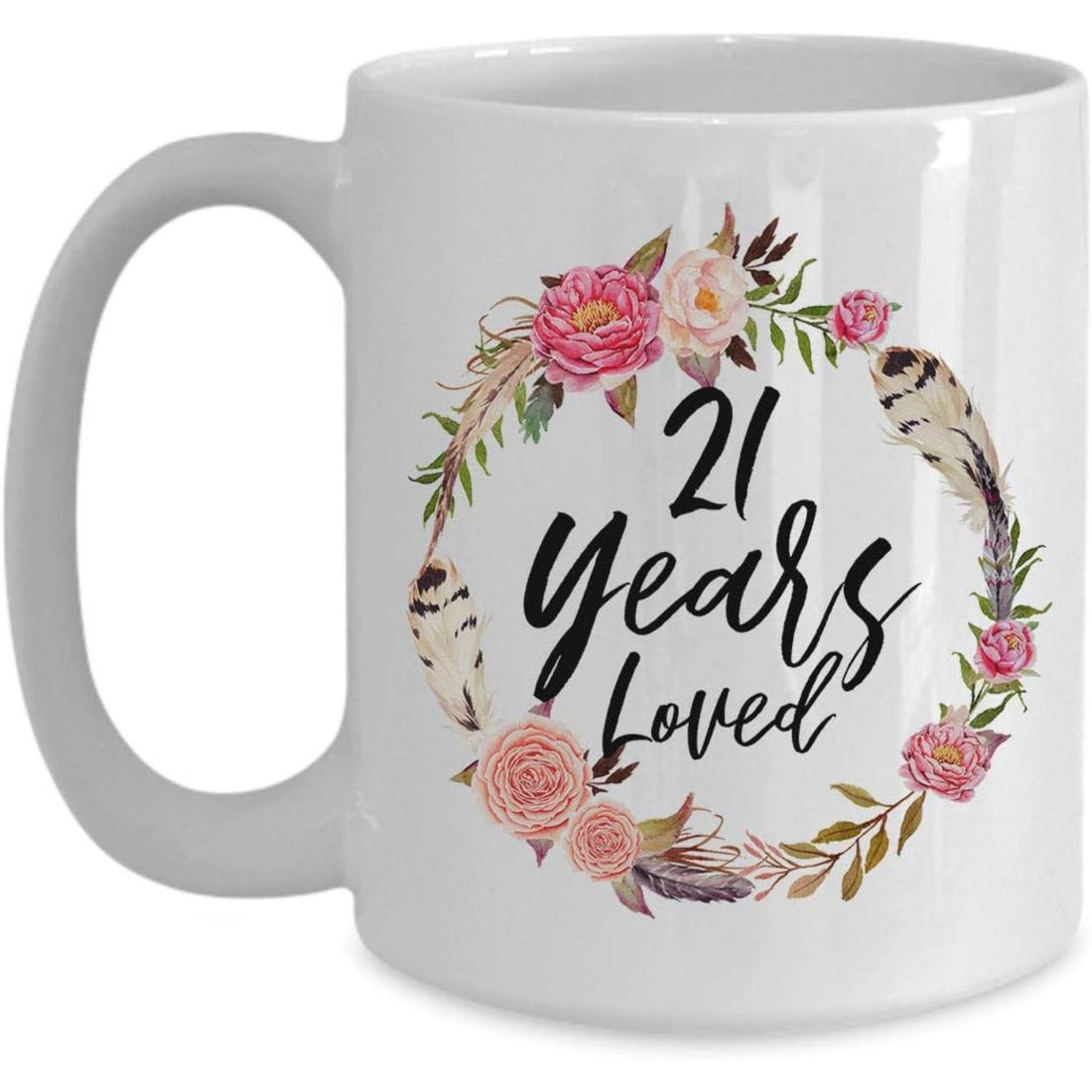 Floral milestone mug reading “21 Years Loved,” a sentimental choice for 21st Birthday Gifts for Daughter — Celebrate her life and love story with a keepsake she’ll use every day from Hertender at hertender.com.