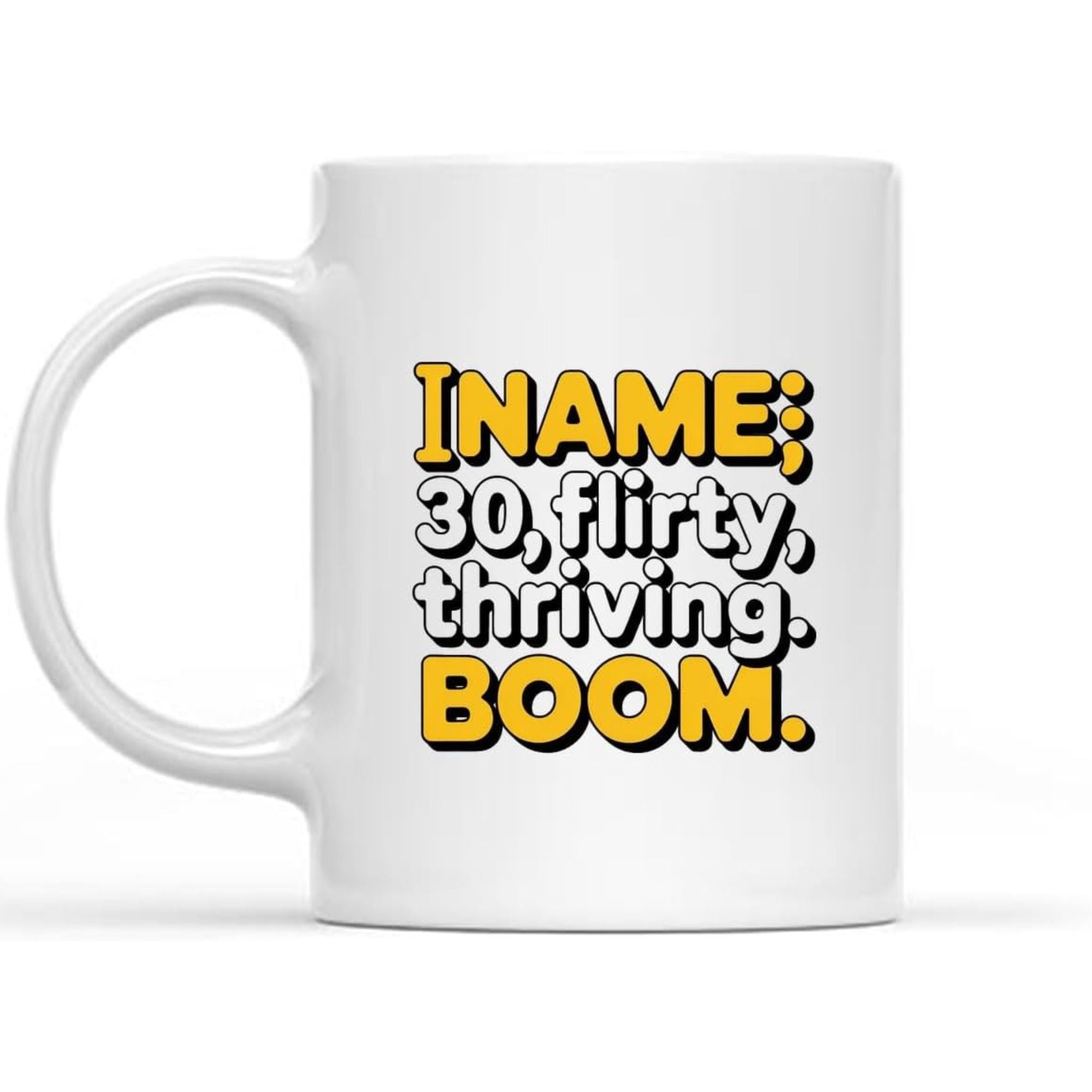 White mug reading “Name: 30, flirty, thriving. Boom.”, a fun and confident 30th birthday gift for your girlfriend that celebrates her personality and milestone year with attitude.